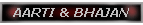 AARTI & BHAJAN