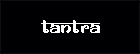 TANTRA